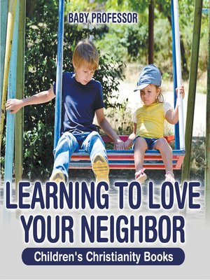 cover image of Learning to Love Your Neighbor--Children's Christianity Books